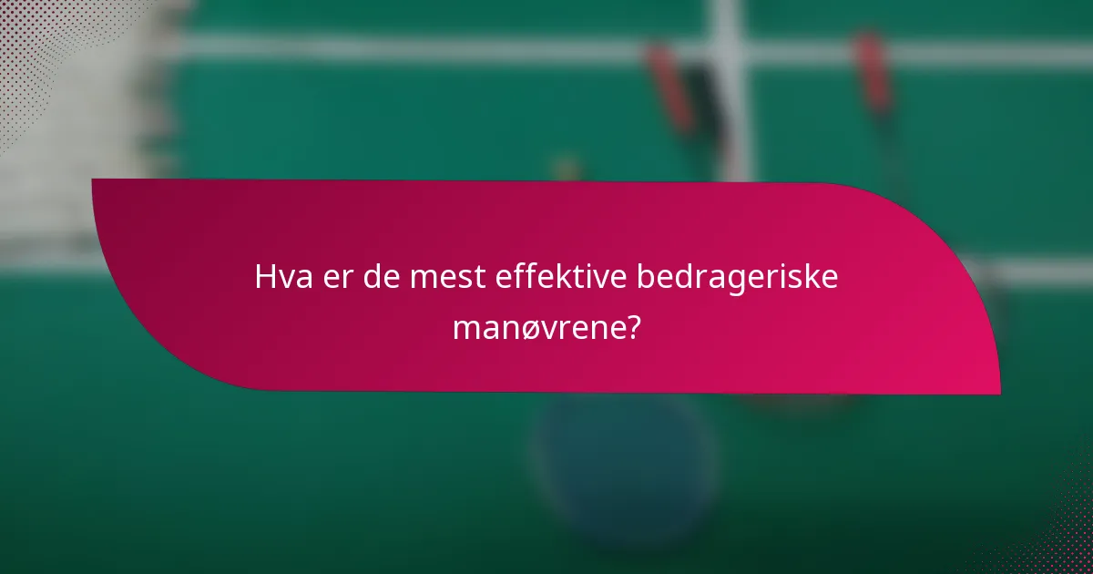 Hva er de mest effektive bedrageriske manøvrene?